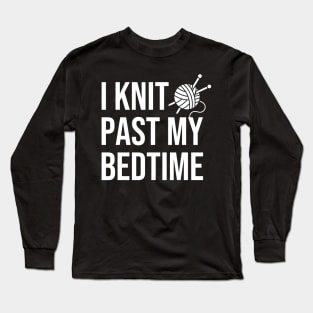 I Knit Past My Bedtime Long Sleeve T-Shirt
